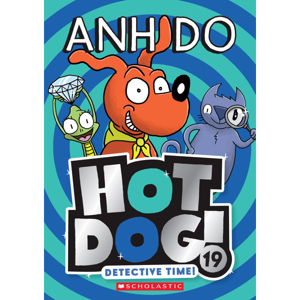 Hot Dog!: Detective Time! by Anh Do - Book 19