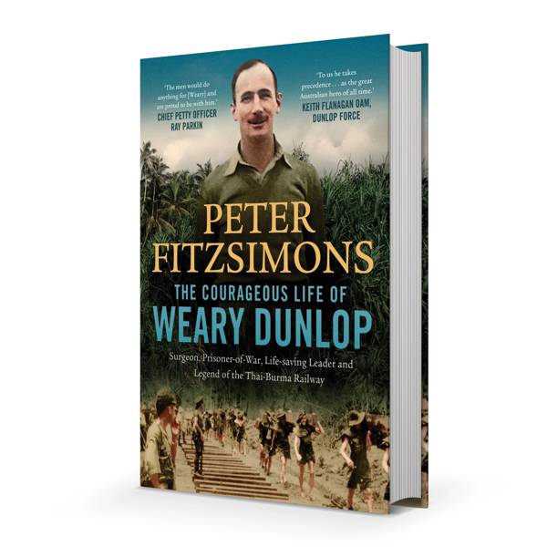 The Courageous Life of Weary Dunlop by Peter FitzSimons - Book