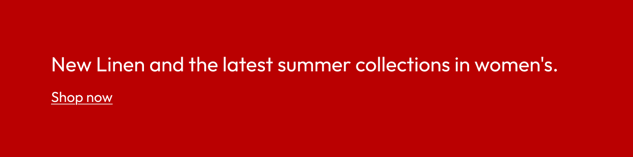 New Linen and the latest summer collections in women's.