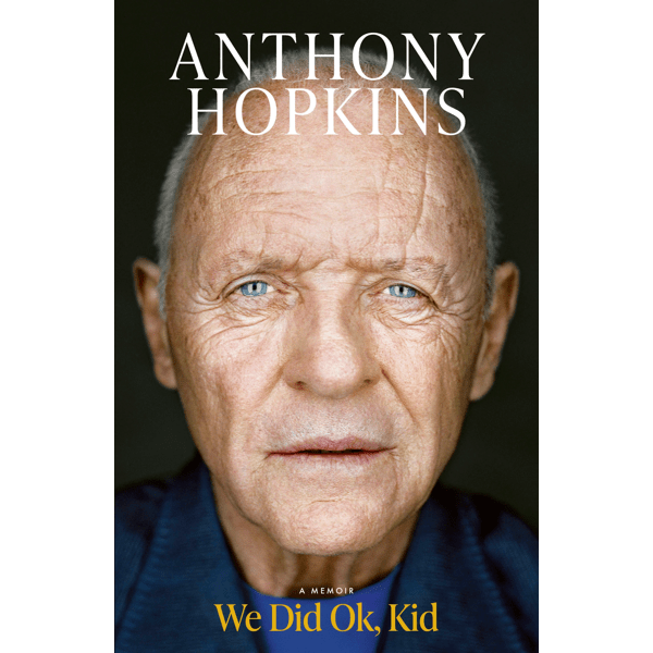 We Did Ok, Kid: A Memoir by Anthony Hopkins - Book	