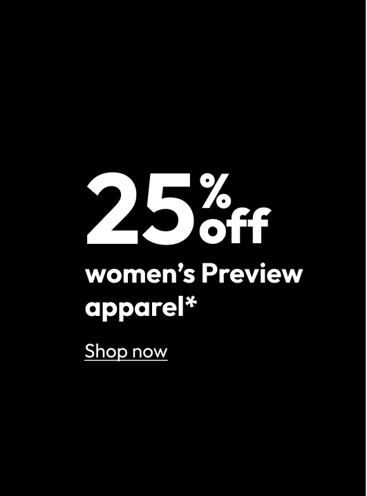 25% off women’s Preview apparel*