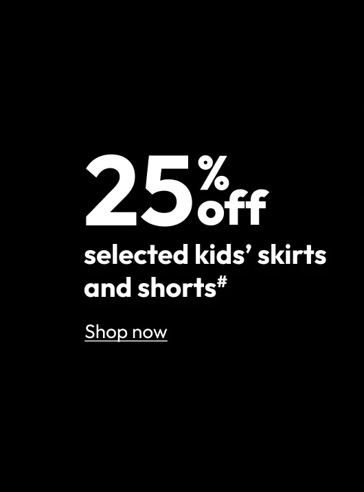 25% off  selected kids’ skirts and shorts#