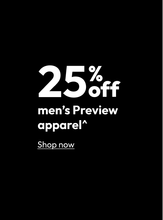 25% off men’s Preview apparel^