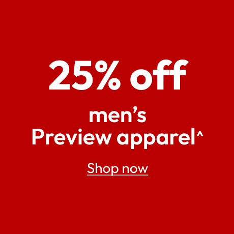25% off men’s Preview apparel^