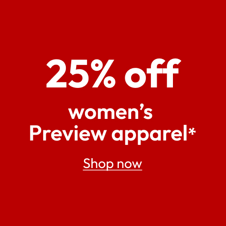 25% off women’s Preview apparel*