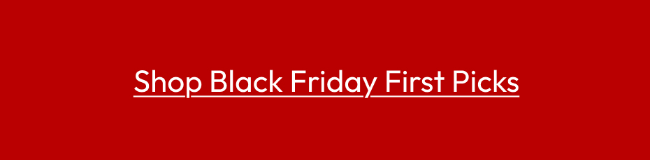 Shop Black Friday First Picks