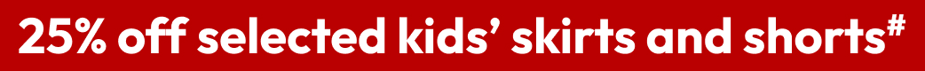 25% off selected kids’ skirts and shorts#