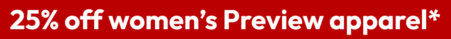 25% off women’s Preview apparel*