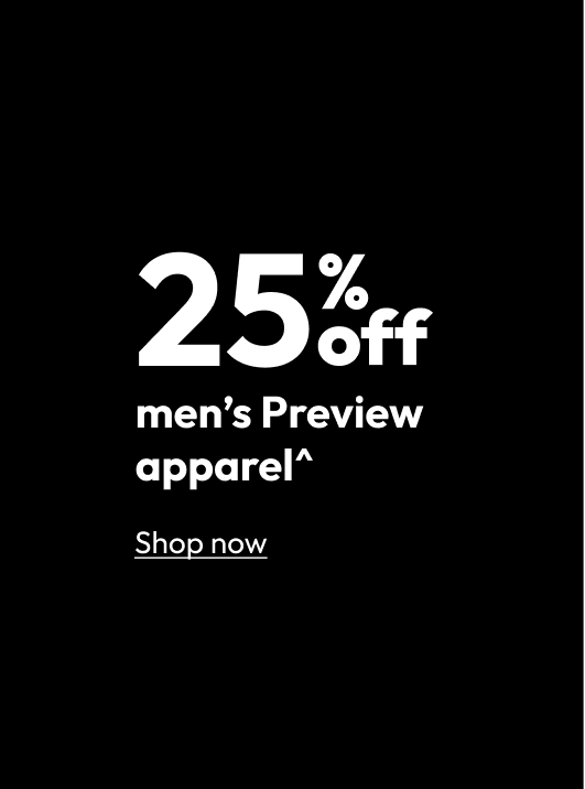 25% off men’s Preview apparel^