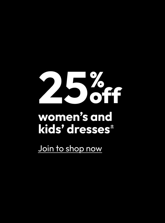 25% off women’s and kids’ dresses