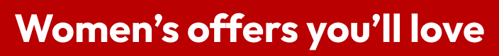 Women’s offers you’ll love