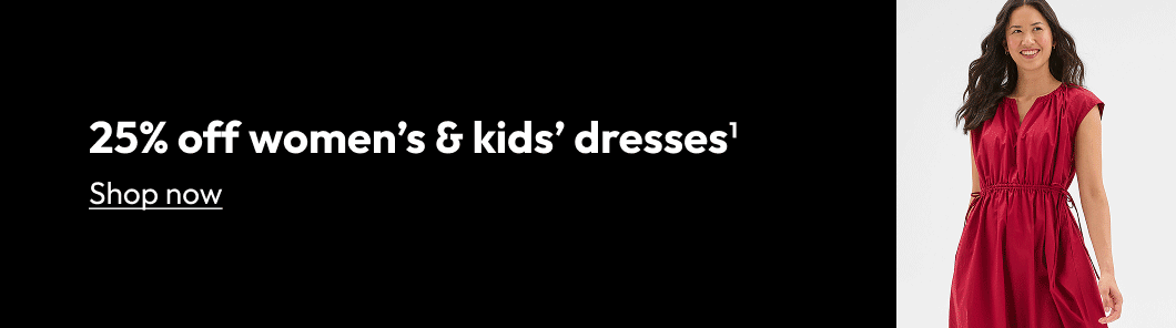 25% off women’s & kids’ dresses