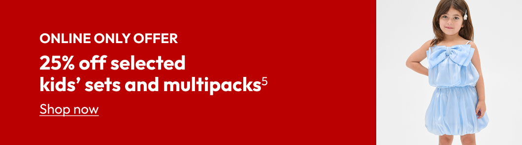 25% off selected kids’ sets and multipacks