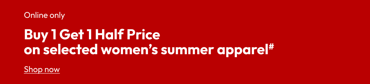 Buy 1 Get 1 Half Price on Selected Summer Apparel 