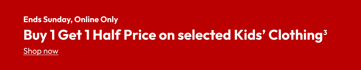 Buy 1 Get 1 Half Price on selected kids’ clothing