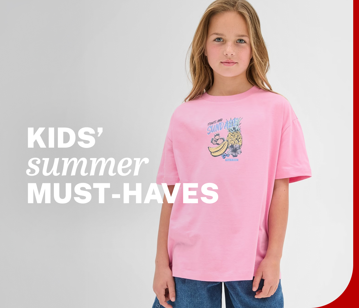 KIDS’ summer MUST-HAVES