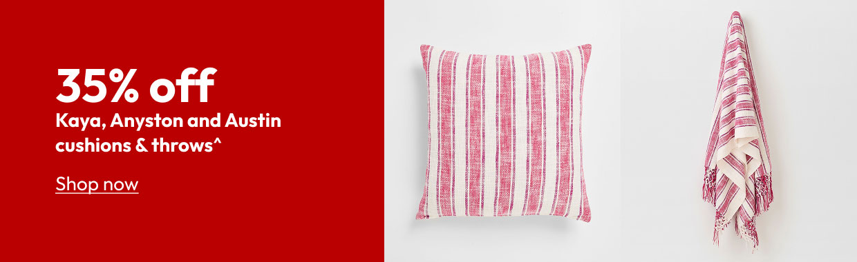 35% off Kaya, Anyston and Austin cushions & throws