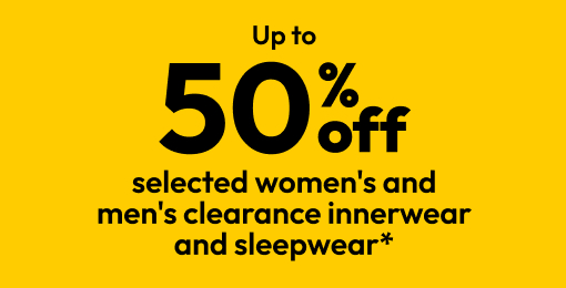 Up to 50% off selected women’s and men's clearance innerwear and sleepwear*