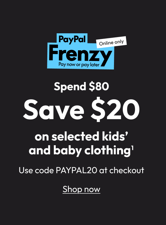 Spend $80 Save $20 on selected kids’ and baby clothing