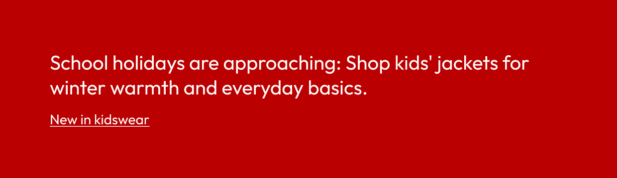 School holidays are approaching: Shop kids' jackets for winter warmth and everyday basics.