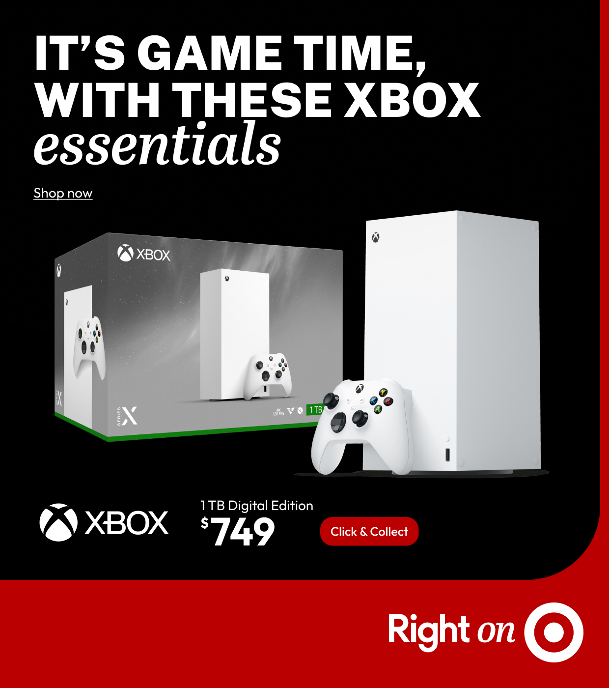 IT'S GAME TIME, WITH THESE XBOX essentials