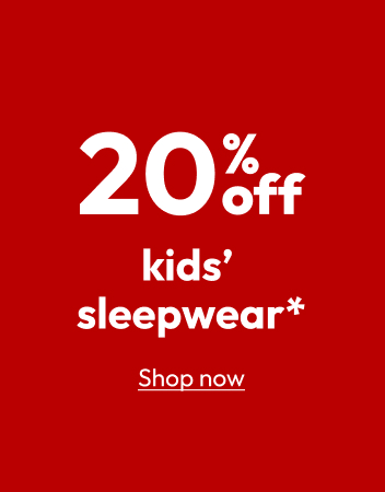 20% off kids’ sleepwear*