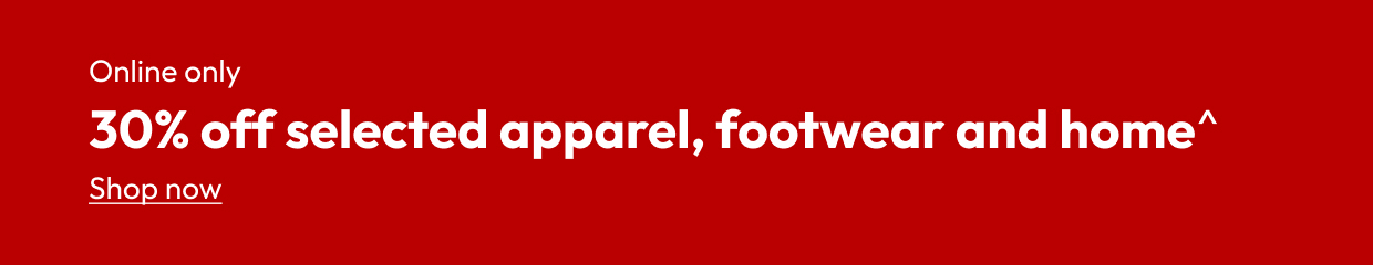 30% off selected apparel, footwear and home