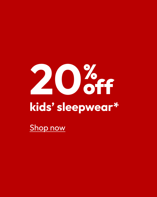20% off kids’ sleepwear*