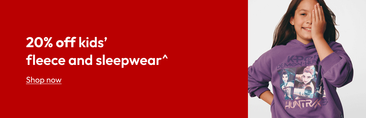 20% off kids' fleece and sleepwear^
