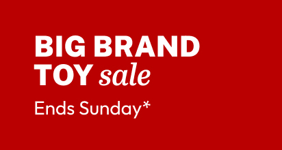 BIG BRAND TOY sale Ends Sunday*