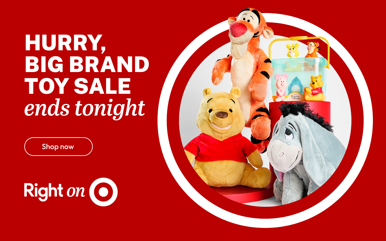 HURRY BIG BRAND TOY SALE ends tonight