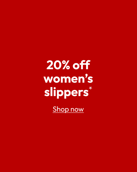 20% off women’s slippers*