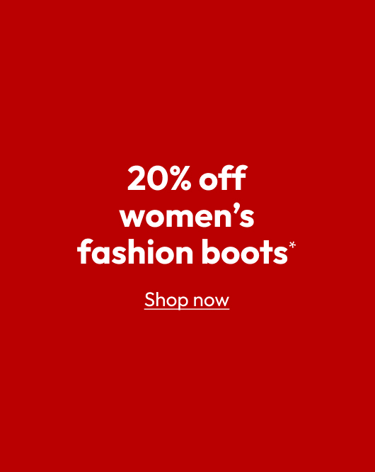 20% off women’s fashion boots*
