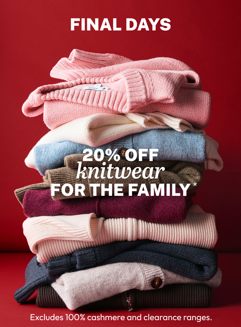 20% OFF knitwear FOR THE FAMILY*