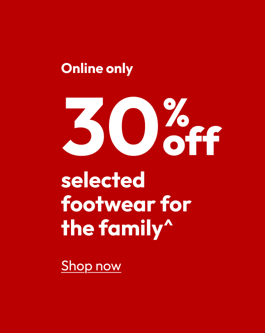30% off selected footwear for the family^
