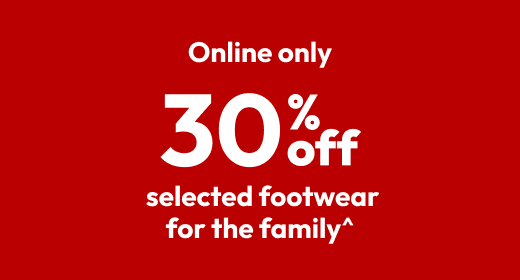 30% off selected footwear for the family^