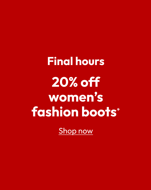 20% off women’s fashion boots*