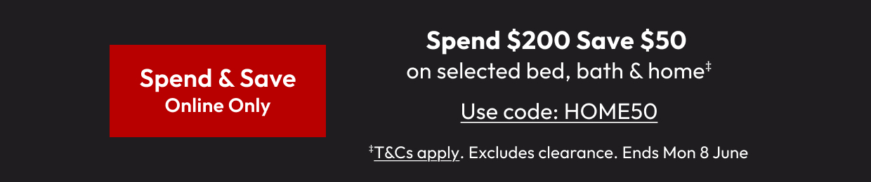 Spend $200 Save $50 on selected bed,bath & home