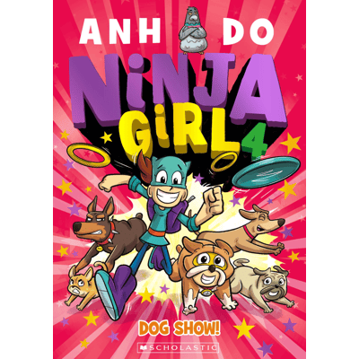 Ninja Girl: Dog Show! by Anh Do - Book 4