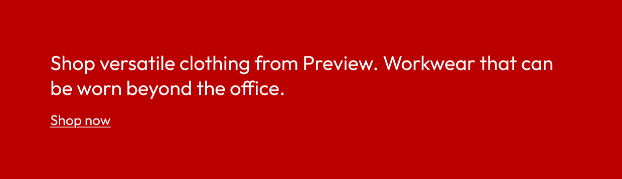 Shop versatile clothing from Preview. Workwear that can be worn beyond the office.