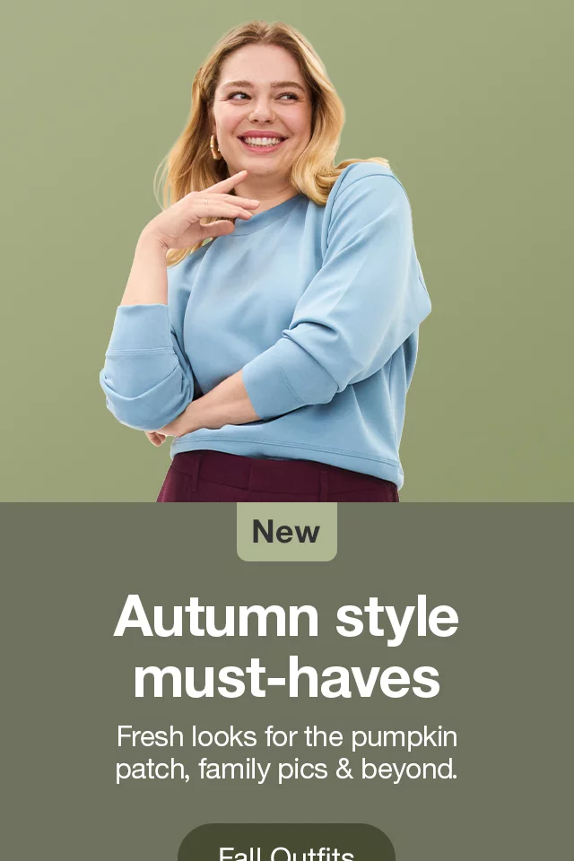 Autumn style must-haves Fresh looks for the pumpkin patch, family pics & beyond. Fall Outfits >