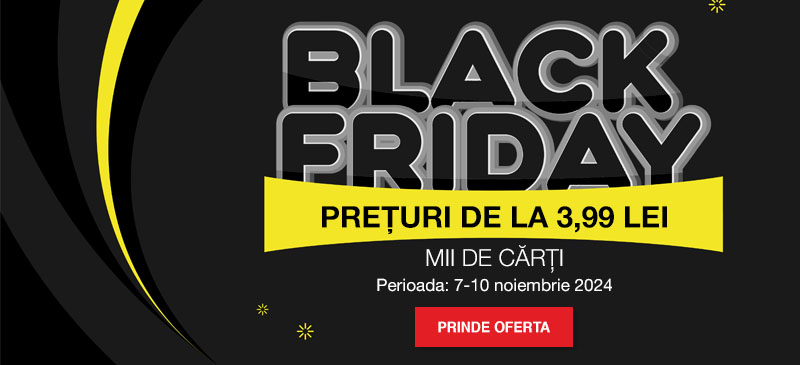 Black Friday - Prețuri de la 3,99 lei 