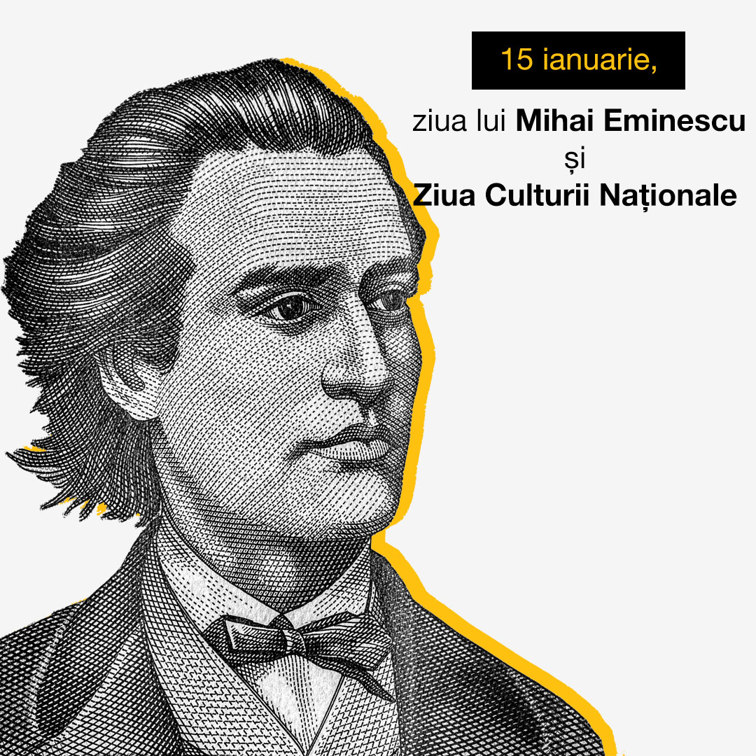 15 ianuarie - ziua lui Mihai Eminescu și Ziua Culturii Naționale