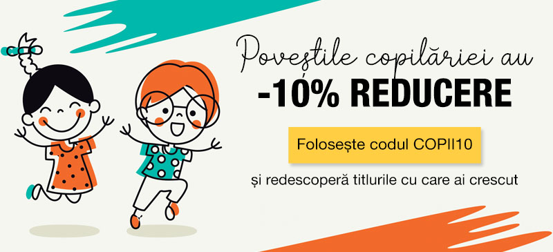 Poveștile copilăriei au -10% reducere. Folosește codul COPII10  și redescoperă titlurile cu care ai crescut
