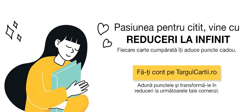 Pasiunea pentru citit, vine cu reduceri la infinit  Fiecare carte cumpărată îți aduce puncte cadou.  BUTON: Fă-ți cont pe  TargulCartii.ro  Adună punctele și transformă-le în reduceri la următoarele tale comenzi.