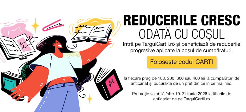 educerile cresc odată cu coșul  Intră pe  TargulCartii.ro  și beneficiază de reducerile progresive aplicate la coșul de cumpărături.  BUTON: Folosește codul CARTI  la fiecare prag de 100, 200, 300 sau 400 lei la cumpărături de anticariat și bucură-te de un preț din ce în ce mai mic.