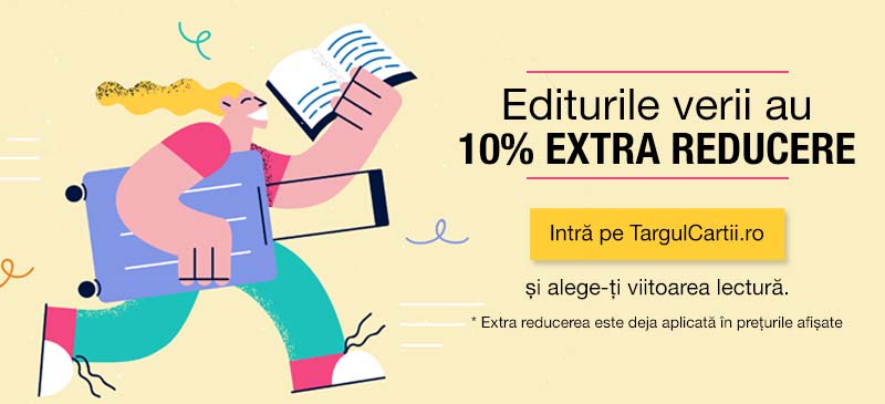 diturile verii au 10% extra reducere  Intră pe  TargulCartii.ro și alege-ți viitoarea lectură.  *  Extra reducerea este deja aplicată în prețurile afișate