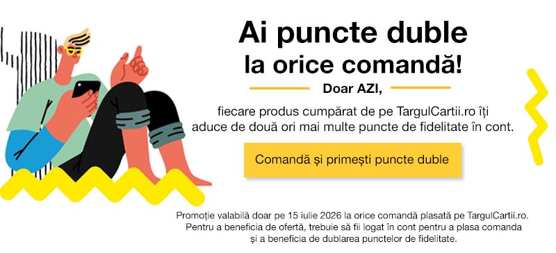 Ai puncte duble la orice comandă!  Doar AZI, fiecare produs cumpărat de pe TargulCartii.ro îți aduce de două ori mai multe puncte de fidelitate în cont.  Comandă și primești puncte duble  Promoție valabilă doar pe 8 iulie 2026 la orice comandă plasată pe  TargulCartii.ro.  Pentru a beneficia de ofertă, trebuie să fii logat în cont pentru a plasa comanda și a beneficia de dublarea punctelor de fidelitate.