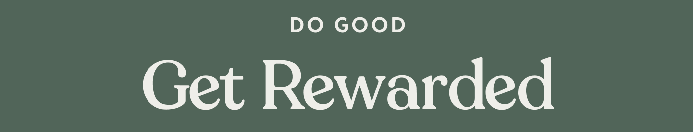 Do Good. Get Rewarded.