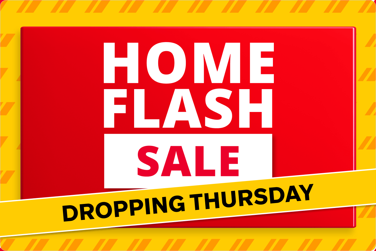 Home Flash Sale Dropping Thursday 